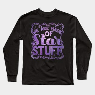 We Are Made Of Star Stuff Novelty Space Galaxy Long Sleeve T-Shirt